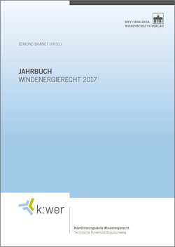 Jahrbuch Windenergierecht 2017 von Brandt,  Edmund