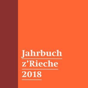 Jahrbuch z’Rieche 2018 von Brascher,  Brigitte, Faller,  Michèle, Heitz,  Dominik, Schnyder,  Arlette