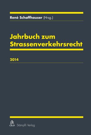 Jahrbuch zum Strassenverkehrsrecht 2014 von Schaffhauser,  René