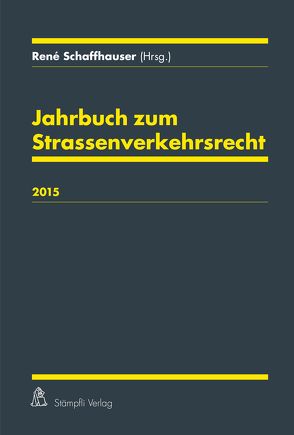 Jahrbuch zum Strassenverkehrsrecht 2015 von Schaffhauser,  René