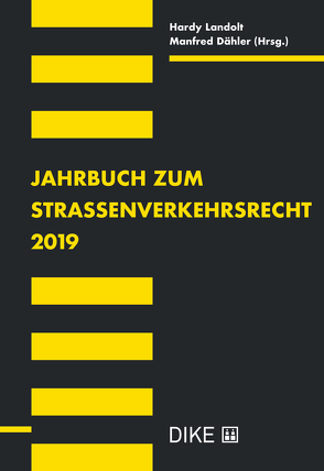 Jahrbuch zum Strassenverkehrsrecht 2019 von Dähler,  Manfred, Landolt,  Hardy