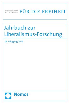 Jahrbuch zur Liberalismus-Forschung von Conze,  Eckart, Friedrich-Naumann-Stiftung für die Freiheit, Froelich,  Juergen, Grothe,  Ewald, Scholtyseck,  Joachim, Weede,  Erich