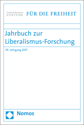 Jahrbuch zur Liberalismus-Forschung von Conze,  Eckart, Friedrich-Naumann-Stiftung, Froelich,  Juergen, Geppert,  Dominik, Grothe,  Ewald, Scholtyseck,  Joachim, Seefried,  Elke