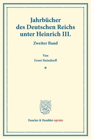 Jahrbücher des Deutschen Reichs unter Heinrich III. von Steindorff,  Ernst