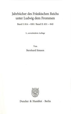 Jahrbücher des Fränkischen Reichs unter Ludwig dem Frommen. Band I und II. von Simson,  Bernhard