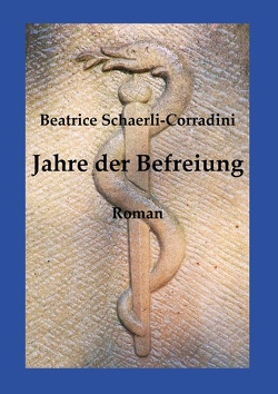 Jahre der Befreiung von Schaerli-Corradini,  Beatrice