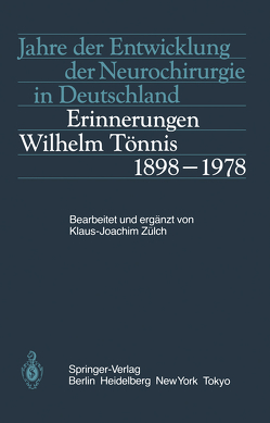 Jahre der Entwicklung der Neurochirurgie in Deutschland von Zülch,  K.J.