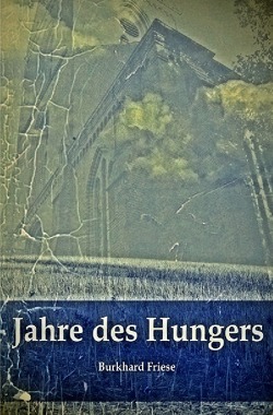 Jahre des Hungers von Friese,  Burkhard