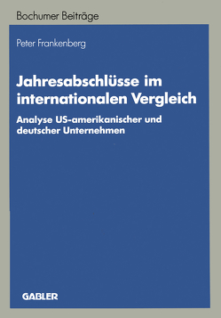 Jahresabschlüsse im internationalen Vergleich von Frankenberg,  Peter