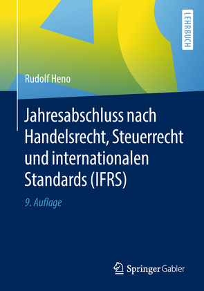 Jahresabschluss nach Handelsrecht, Steuerrecht und internationalen Standards (IFRS) von Heno,  Rudolf