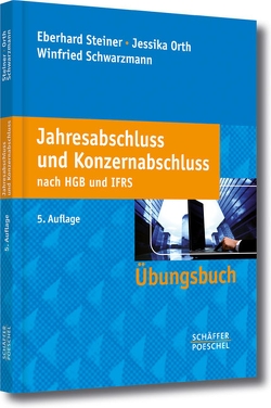 Jahresabschluss und Konzernabschluss nach HGB und IFRS von Orth,  Jessika, Schwarzmann,  Winfried, Steiner,  Eberhard