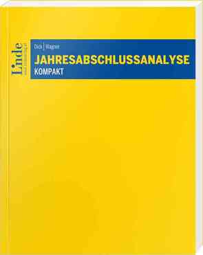 Jahresabschlussanalyse kompakt von Dick,  Markus, Wagner,  Eva