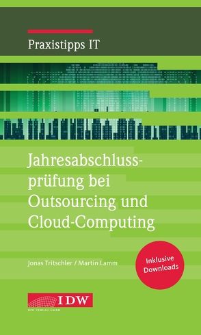 Jahresabschlussprüfung bei Outsourcing und Cloud-Computing von Lamm,  Martin, Tritschler,  Jonas