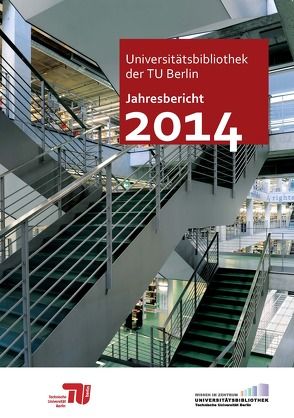 Jahresbericht 2014 / Universitätsbibliothek, Technische Universität Berlin von Christof,  Jürgen