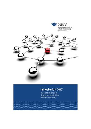 Jahresbericht 2017 der Fachbereiche der Deutschen Gesetzlichen Unfallversicherung