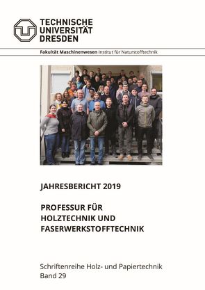 Jahresbericht 2019 Professur für Holztechnik und Faserwerkstofftechnik von Wagenführ,  Andre