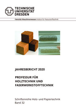 Jahresbericht 2020 Professur für Holztechnik und Faserwerkstofftechnik von Wagenführ,  Andre