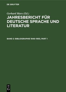 Jahresbericht für deutsche Sprache und Literatur / Bibliographie 1946–1950 von Marx,  Gerhard