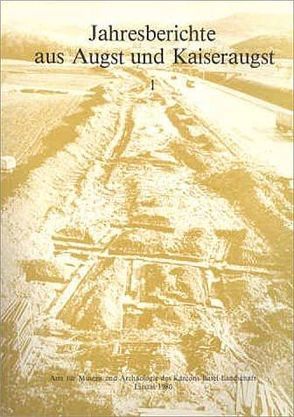 Jahresberichte aus Augst und Kaiseraugst von Bogaers,  J E, Epprecht,  Willfried, Ewald,  Jürg, Groenmann-van Waateringe,  W, Kellner,  Wendelin, Martin,  Max, Meier-Riva,  Karin, Mutz,  Alfred, Steiger,  Ruth, Stuart,  P, Thüry,  Günther E., Tomasevic-Buck,  Teodora