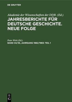 Jahresberichte für deutsche Geschichte. Neue Folge / Teil 1 von Wick,  Peter