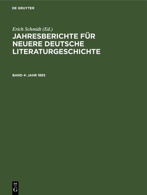 Jahresberichte für neuere deutsche Literaturgeschichte / Jahr 1893 von Schmidt,  Erich