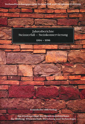 Jahresberichte Steinzerfall – Steinkonservierung, 1994-1996. von Knöfel,  D., Snethlage,  Rolf, Winnefeld,  F.