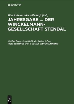 Jahresgabe … der Winckelmann-Gesellschaft Stendal / Beiträge zur Gestalt Winckelmanns von Heidrich,  Ernst, Rehm,  Walther, Schulz,  Arthur