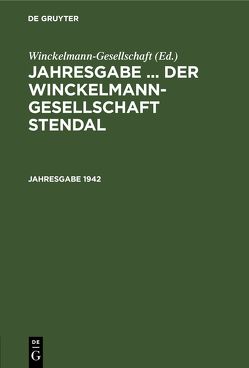 Jahresgabe … der Winckelmann-Gesellschaft Stendal / Jahresgabe … der Winckelmann-Gesellschaft Stendal. 1942 von Winckelmann Gesellschaft
