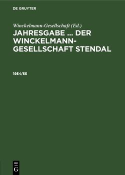Jahresgabe … der Winckelmann-Gesellschaft Stendal / Jahresgabe … der Winckelmann-Gesellschaft Stendal. 1954/55 von Winckelmann Gesellschaft