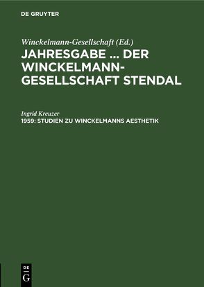 Jahresgabe … der Winckelmann-Gesellschaft Stendal / Studien zu Winckelmanns Aesthetik von Kreuzer,  Ingrid