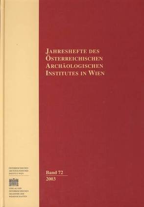 Jahreshefte des Österreichischen Instituts in Wien / Jahreshefte des Österreichischen Archäologischen Instituts in Wien Band 72/2003