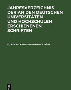 Jahresverzeichnis der an den deutschen Universitäten und Hochschulen… / Sachregister und Nachträge