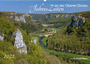 JahresZeiten an der Oberen Donau (Wandkalender 2022 DIN A2 quer) von Beck,  Andreas