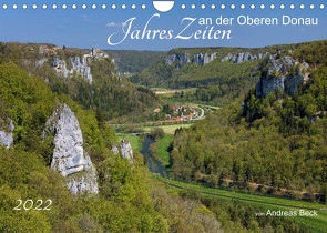 JahresZeiten an der Oberen Donau (Wandkalender 2022 DIN A4 quer) von Beck,  Andreas