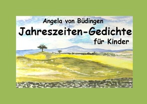 Jahreszeiten-Gedichte für Kinder von von Büdingen,  Angela