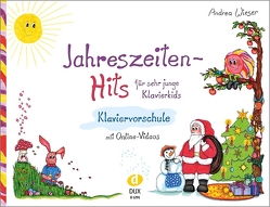 Jahreszeiten-Hits für sehr junge Klavierkids von Wieser,  Andrea