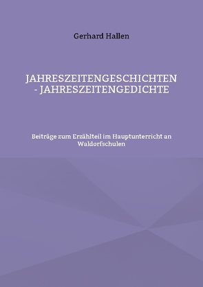 Jahreszeitengeschichten – Jahreszeitengedichte von Hallen,  Gerhard