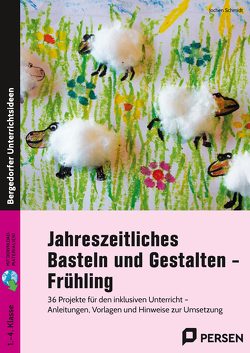 Jahreszeitliches Basteln und Gestalten – Frühling von Schmidt,  Jochen