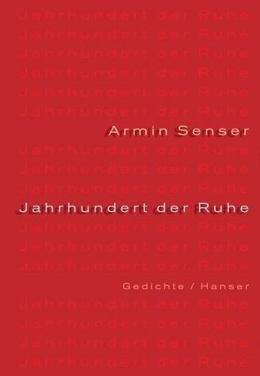 Jahrhundert der Ruhe von Senser,  Armin