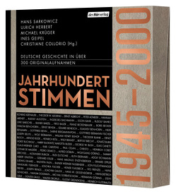Jahrhundertstimmen – Deutsche Geschichte in Originalaufnahmen 1945 bis 2000 von Collorio,  Christiane, Geipel,  Ines, Herbert,  Ulrich, Krüger,  Michael, Sarkowicz,  Hans
