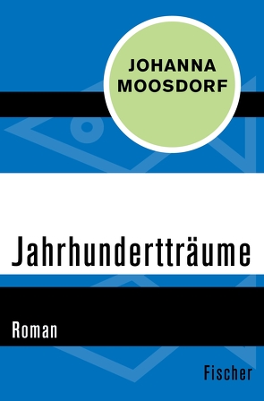 Jahrhundertträume von Moosdorf,  Johanna