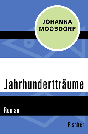 Jahrhundertträume von Moosdorf,  Johanna