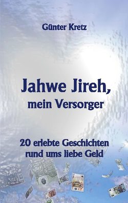 Jahwe Jireh, mein Versorger von Kretz,  Günter