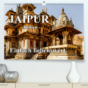 Jaipur -Indien- einfach liebenswert (Premium, hochwertiger DIN A2 Wandkalender 2021, Kunstdruck in Hochglanz) von Baumert,  Frank