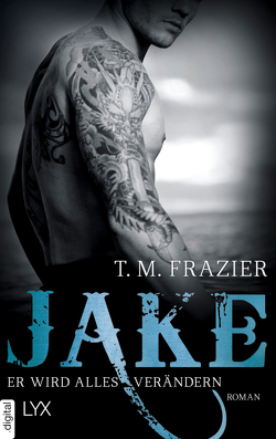 Jake – Er wird alles verändern von Frazier,  T. M.