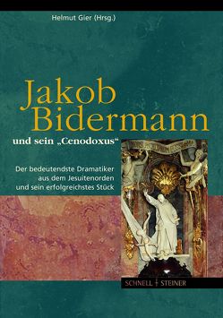 Jakob Bidermann und sein „Cenodoxus“ von Gier,  Helmut