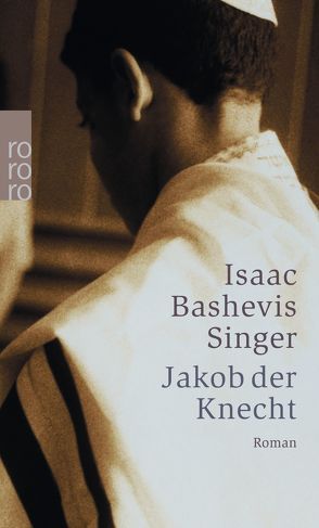 Jakob der Knecht von Einsiedel,  Wolfgang von, Landmann,  Salcia, Singer,  Isaac Bashevis