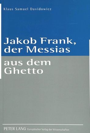 Jakob Frank, der Messias aus dem Ghetto von Davidowicz,  Klaus S.