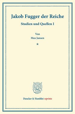 Jakob Fugger der Reiche. von Jansen,  Max