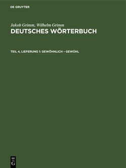 Jakob Grimm; Wilhelm Grimm: Deutsches Wörterbuch. Deutsches Wörterbuch,… / Gewöhnlich – Gewühl von Grimm,  Jakob, Grimm,  Wilhelm